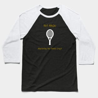 Net Ninja: Mastering the Tennis Craft Tennis Baseball T-Shirt